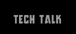 TECH TALK